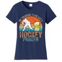 My Drinking Team Has A Hockey Problem Women's T-Shirt