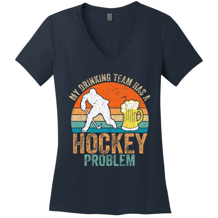 My Drinking Team Has A Hockey Problem Women's V-Neck T-Shirt