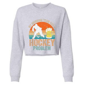 My Drinking Team Has A Hockey Problem Cropped Pullover Crew