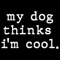 My Dog Thinks I'm Cool Dog Dad Gift Cooling Performance Crew T-Shirt