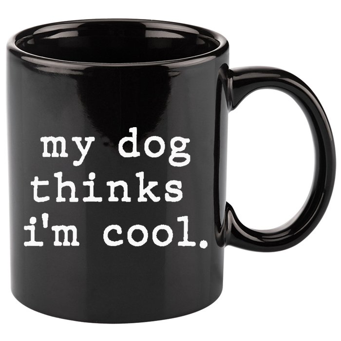 My Dog Thinks I'm Cool Dog Dad Gift 11oz C Handle Ceramic Mug