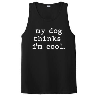 My Dog Thinks I'm Cool Dog Dad Gift PosiCharge Competitor Tank