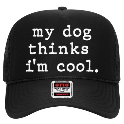 My Dog Thinks I'm Cool Dog Dad Gift Trucker Hat
