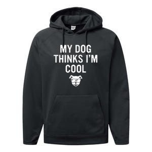 My Dog Thinks IM Cool Performance Fleece Hoodie