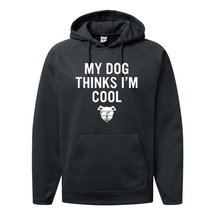 My Dog Thinks IM Cool Performance Fleece Hoodie