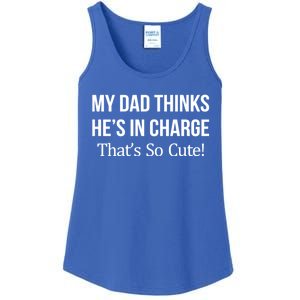 My Dad Thinks HeS In Charge ThatS So Cute Gift Ladies Essential Tank