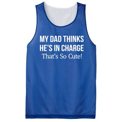 My Dad Thinks HeS In Charge ThatS So Cute Gift Mesh Reversible Basketball Jersey Tank