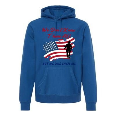 Memorial Day Tee We Dont Know Them All But We Owe Them All Gift Premium Hoodie