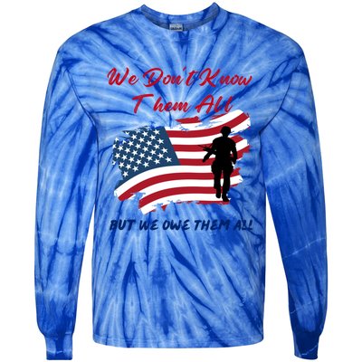 Memorial Day Tee We Dont Know Them All But We Owe Them All Gift Tie-Dye Long Sleeve Shirt