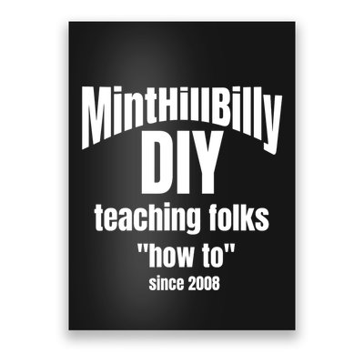 Minthillbilly Diy Teaching Folks How To Since 2008 Poster
