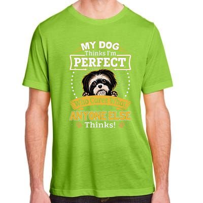 My Dog Thinks I'm Perfect Funny Shih Tzu Owner Adult ChromaSoft Performance T-Shirt