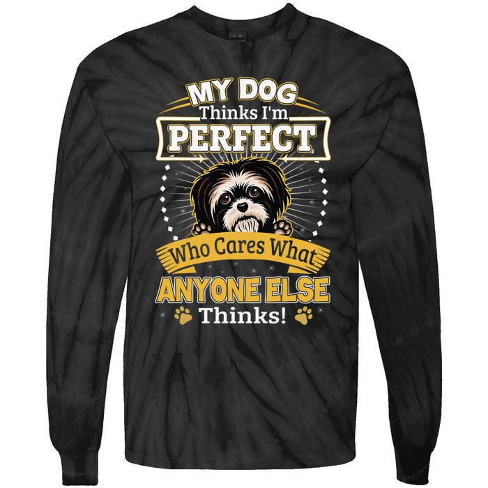 My Dog Thinks I'm Perfect Funny Shih Tzu Owner Tie-Dye Long Sleeve Shirt