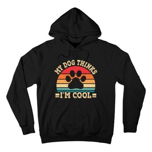 My Dog Thinks IM Cool Funny Dog Paw Retro Dog Lover Hoodie