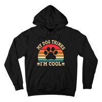 My Dog Thinks IM Cool Funny Dog Paw Retro Dog Lover Hoodie