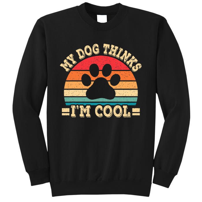 My Dog Thinks IM Cool Funny Dog Paw Retro Dog Lover Sweatshirt