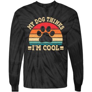 My Dog Thinks IM Cool Funny Dog Paw Retro Dog Lover Tie-Dye Long Sleeve Shirt