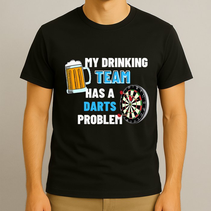 My Drinking Team Has A Darts Problem Darts Player Gift T-Shirt