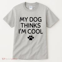 My Dog Thinks I'm CoolFunny Dog Lover Tall T-Shirt