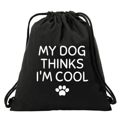 My Dog Thinks I'm CoolFunny Dog Lover Drawstring Bag