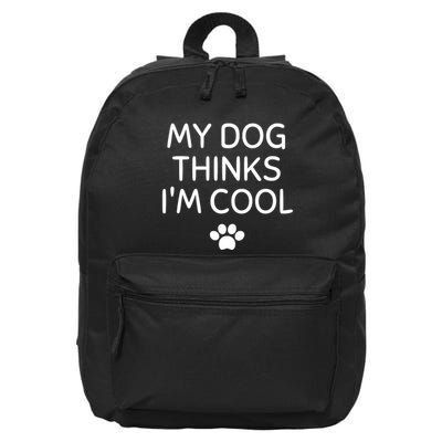 My Dog Thinks I'm CoolFunny Dog Lover 16 in Basic Backpack