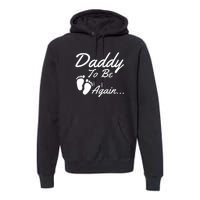 Mens Daddy To Be, Again... Soon To Be Dad Premium Hoodie