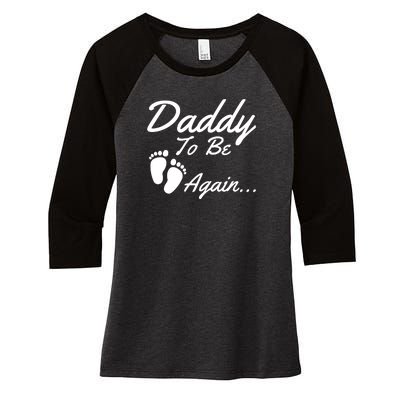 Mens Daddy To Be, Again... Soon To Be Dad Women's Tri-Blend 3/4-Sleeve Raglan Shirt