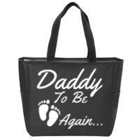 Mens Daddy To Be, Again... Soon To Be Dad Zip Tote Bag