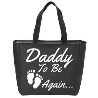 Mens Daddy To Be, Again... Soon To Be Dad Zip Tote Bag