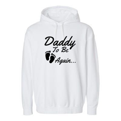 Mens Daddy To Be, Again... Soon To Be Dad Garment-Dyed Fleece Hoodie