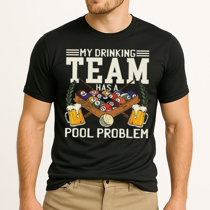 My Drinking Team Has A Pool Problem Billiard Players Themed Performance Shirt