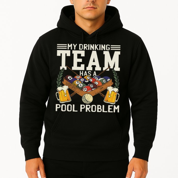 My Drinking Team Has A Pool Problem Billiard Players Themed Hoodie