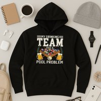 My Drinking Team Has A Pool Problem Billiard Players Themed Hoodie