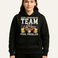 My Drinking Team Has A Pool Problem Billiard Players Themed Hoodie