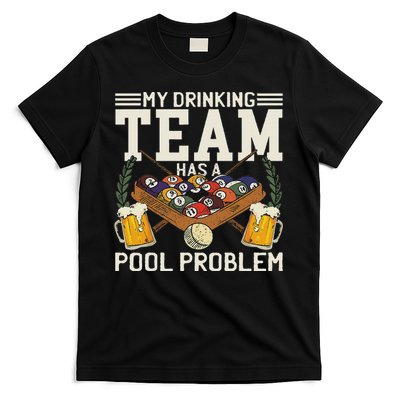 My Drinking Team Has A Pool Problem Billiard Players Themed T-Shirt