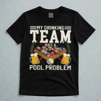 My Drinking Team Has A Pool Problem Billiard Players Themed T-Shirt