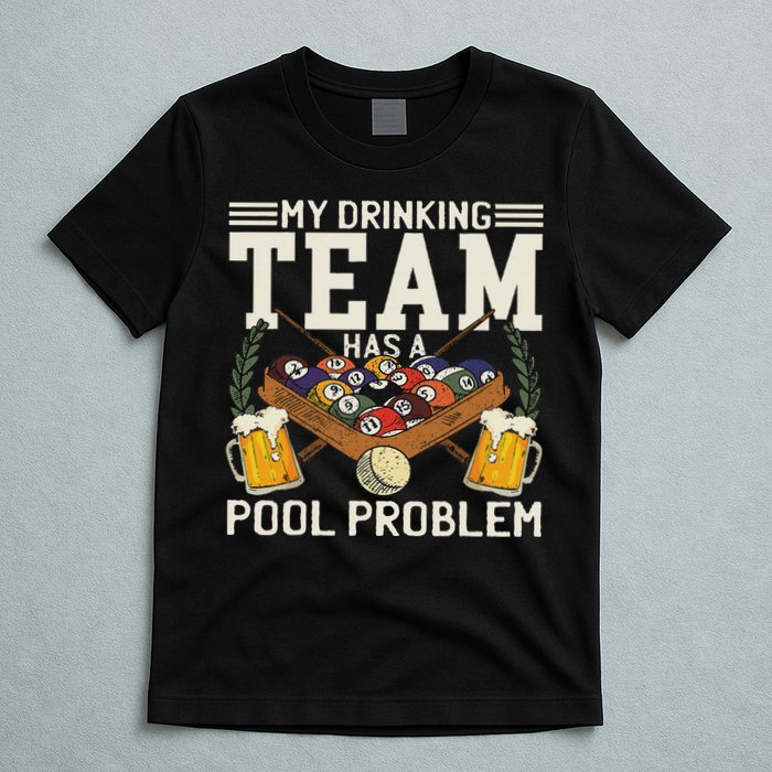 My Drinking Team Has A Pool Problem Billiard Players Themed T-Shirt