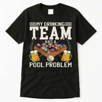 My Drinking Team Has A Pool Problem Billiard Players Themed Tall T-Shirt