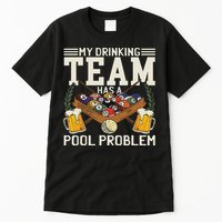 My Drinking Team Has A Pool Problem Billiard Players Themed Tall T-Shirt