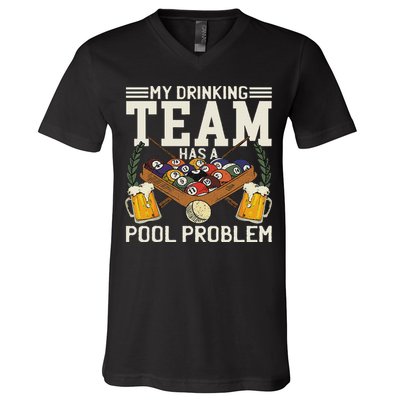 My Drinking Team Has A Pool Problem Billiard Players Themed V-Neck T-Shirt