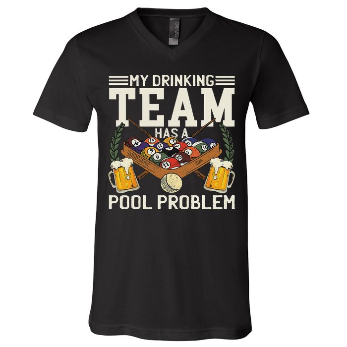 My Drinking Team Has A Pool Problem Billiard Players Themed V-Neck T-Shirt