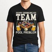 My Drinking Team Has A Pool Problem Billiard Players Themed V-Neck T-Shirt