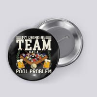 My Drinking Team Has A Pool Problem Billiard Players Themed Button