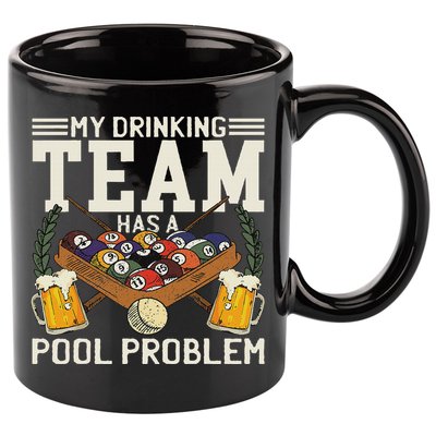My Drinking Team Has A Pool Problem Billiard Players Themed 11oz C Handle Ceramic Mug