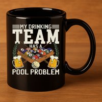 My Drinking Team Has A Pool Problem Billiard Players Themed 11oz C Handle Ceramic Mug