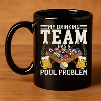 My Drinking Team Has A Pool Problem Billiard Players Themed 11oz C Handle Ceramic Mug