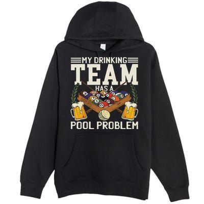 My Drinking Team Has A Pool Problem Billiard Players Themed Premium Pullover Hoodie