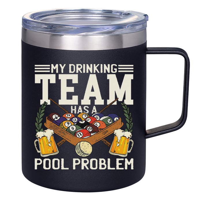My Drinking Team Has A Pool Problem Billiard Players Themed 12oz Stainless Steel Coffee Mug