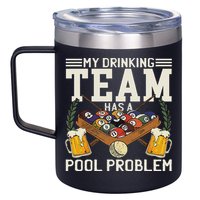 My Drinking Team Has A Pool Problem Billiard Players Themed 12oz Stainless Steel Coffee Mug