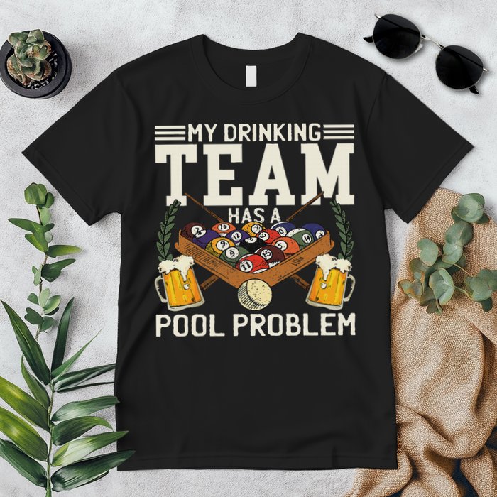 My Drinking Team Has A Pool Problem Billiard Players Themed Premium T-Shirt