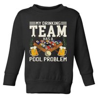 My Drinking Team Has A Pool Problem Billiard Players Themed Toddler Sweatshirt